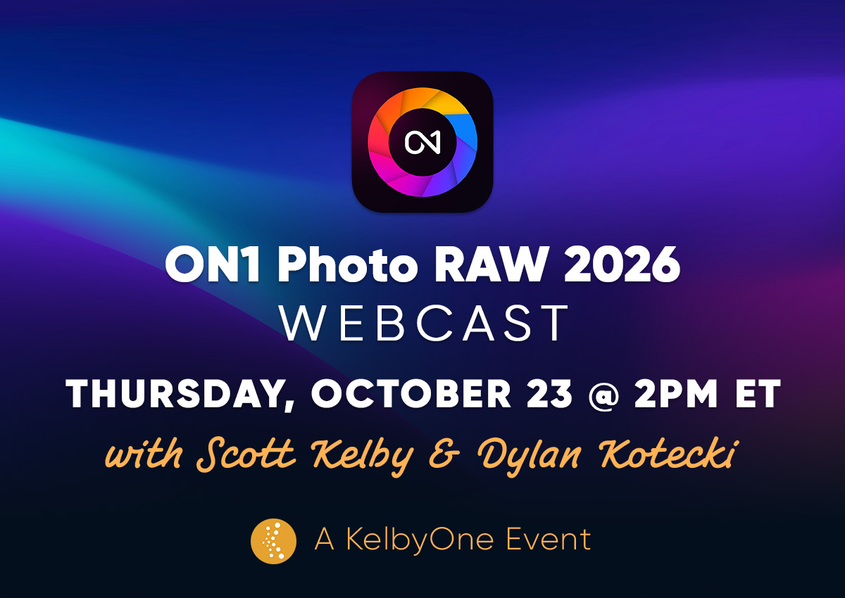 ON1 Photo RAW 2026 Webcast Thursday, October 23 @ 2PM ET with Scott Kelby & Dylan Kotecki - A KelbyOne Event